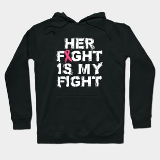 Her Fight Is My Fight | Pink Ribbon Hoodie